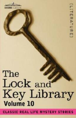 The Lock And Key Library: Classic Real Life Mystery Stories Volume 10