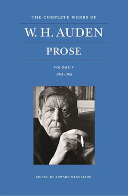The Complete Works of W. H. Auden, Volume V: Prose: 196 -  NEW W. H. Auden 2015