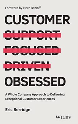 Customer Obsessed: A Whole Company Approach to Delivering Exceptional Custome...