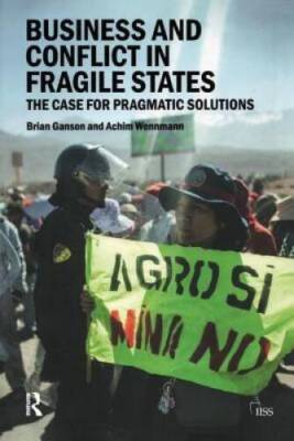 Business and Conflict in Fragile States: The Case for Pragmatic Solutions - GOOD