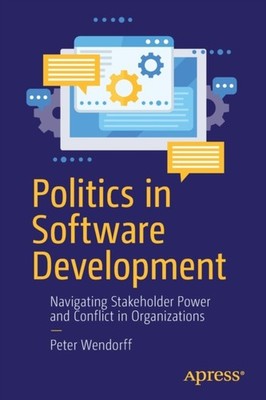 Politics in Software Development by Peter Wendorff PAPERBACK 9781484273791