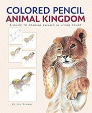 Colored Pencil Animal Kingdom : A Guide to Drawing Animals in Liv