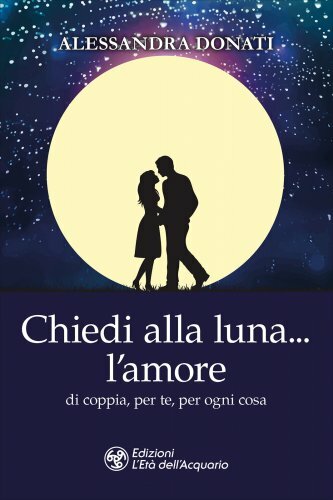 L'età Dell'acquario Edizioni Chiedi Alla Luna L'amore - Alessandra Donati - Immagine 4