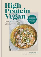 Rose Wyles - High Protein Vegan Over 100 Healthy Plant-Based Recipes - G245Z