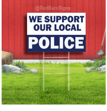 We Support Our Local Police Indoor Outdoor Coroplast Yard Sign