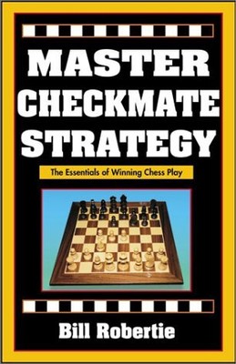 MASTER CHECKMATE STRATEGY By Bill Robertie *Excellent Condition*