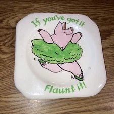 Vintage The Mane Lion Pottery  6" Plate ; if you got it Flaunt it - Dancing Pig