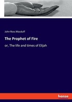 The Prophet Of Fire John Ross Macduff