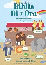BIBLIA DI Y ORA: PRIMERAS PALABRAS, HISTORIAS Y ORACIONES By Diane Stortz