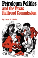 Petroleum Politics and the Texas Railroad Commission (Elma Dill Russell S - GOOD