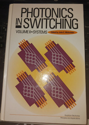 Photonics in Switching Volume II:  Systems ~ Quantum Electronics ~ NEW