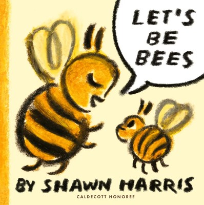 Let's Be Bees | Shawn Harris | Buch | Englisch | 2025 | Walker Books Ltd