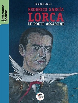 Federico Garca-a Lorca: Le poete assassine, Rolande Causse
