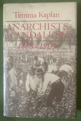 Temma Kaplan Anarchists of Andalusia, 1868-1903 (Hardback) 1977