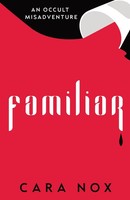 Cara Nox | Familiar | Taschenbuch | Englisch (2025) | Occult Misadventures