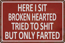 Here I Sit Broken Hearted Funny Sarcastic Metal Tin Sign Wall Decor Man Cave Bat Here I Sit Broken Hearted Funny Sarcastic Metal Tin Sign Wall Decor Man Cave Bat