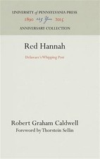 Red Hannah : Delaware's Whipping Post, Hardcover by Caldwell, Robert Graham; ...