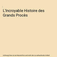 L'Incroyable Histoire des Grands Procès