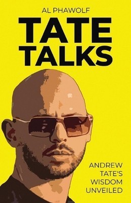 Tate Talks: Andrew Tate's Wisdom Unveiled by Al Phawolf Paperback Book