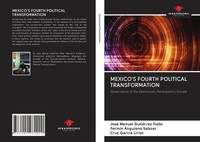 Mexico's Fourth Political Transformation José Manuel GutiéRrez Fiallo (U. A.)