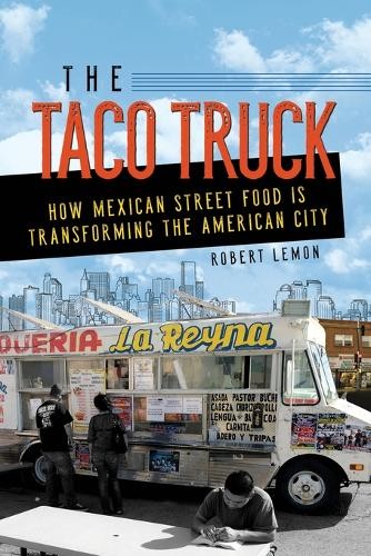 The Taco Truck – How Mexican Street Food Is Transforming the American City Lemon - Picture 1 of 3