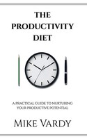 The Productivity Diet A Practical Guide To Nurturing Your Productive Potential