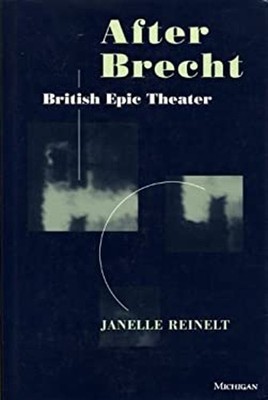 After Brecht : British Epic Theater Hardcover Janelle G. Reinelt