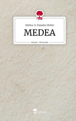 Melina-E. Papadea Melite | MEDEA. Life is a Story - story.one | Buch | Deutsch