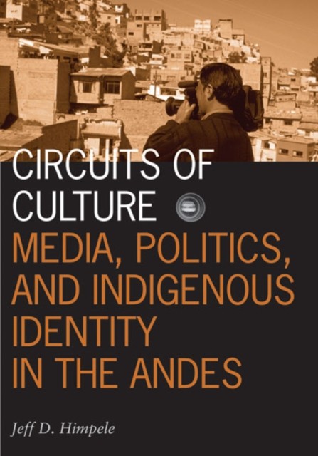 Circuits of Culture by Jeff D. Himpele PAPERBACK 9780816639199
