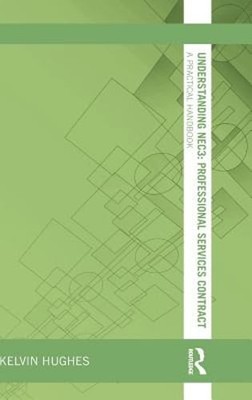 Understanding NEC3 : Professional Services Contract: A Practical Handbook: New