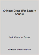 Chinese Dress (Far Eastern Series) by Verity Wilson;  Ian Thomas