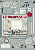 Lehrerplaner : Ihr ZuverläSsiger Begleiter FüR Die Optimale Unterrichtsorganisat