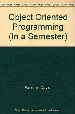 Object Oriented Programming (In a Semester),David Parsons