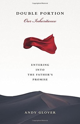 Double Portion Our Inheritance: Entering Into The Father's Promise - paperba...