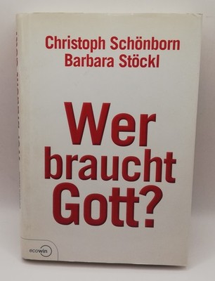 Wer braucht Gott? von Schönborn, Christoph, Stöckl, Barbara | Buch | Zustand gut