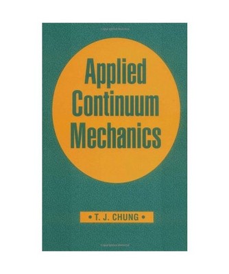 Applied Continuum Mechanics, T.J. Chung