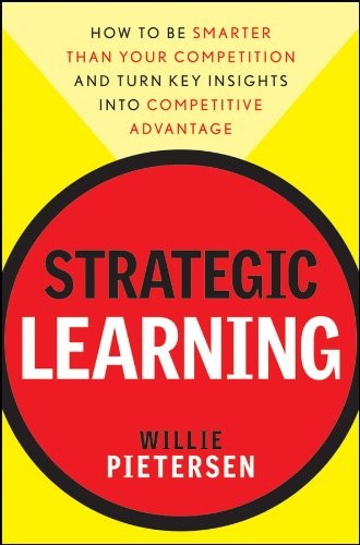 Strategic Learning: How to be Smarter Than Your Competition - an