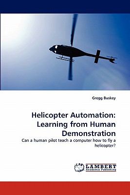 Helicopter Automation: Learning from Human Demonstration: Can a human pilot tea