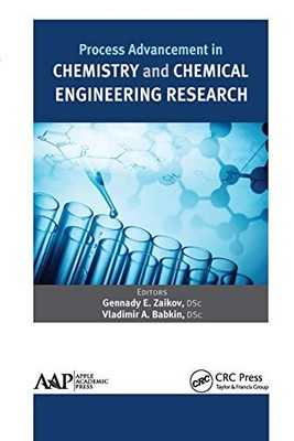 Process Advancement in Chemistry and Chemical Engineering Research by Gennady E