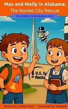 Max and Molly in Alabama: The Rocket City Rescue by Maddy B. Paperback Book