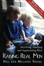 Raising Real Men: Surviving, Teaching and Appreciating Boys - Paperback - GOOD