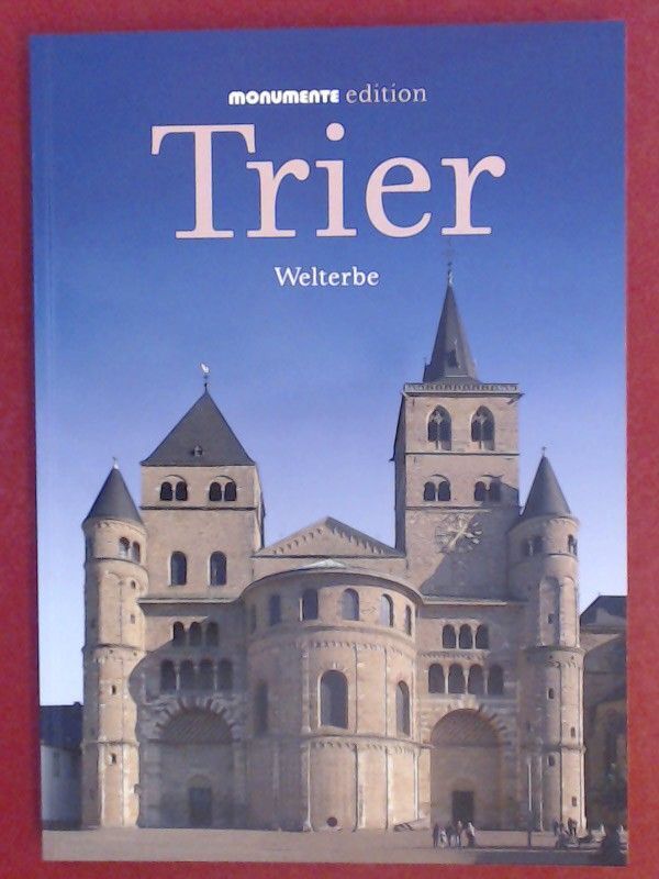Trier : Welterbe. Monumente-Edition. Lixenfeld, Elmar und Angela Pfotenhauer: - Lixenfeld, Elmar und Angela Pfotenhauer