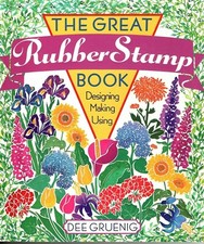 The Great Rubber Stamp Book-Designing, Making, Using- Dee Gruenig Paperback 1997
