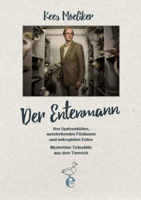 Der Entenmann: Von Spatzenklöten, aussterbenden Filzläusen und nekrophilen Enten
