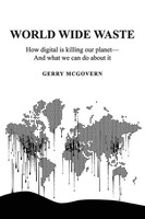 World Wide Waste | How Digital Is Killing Our Planet-And What We Can Do About It