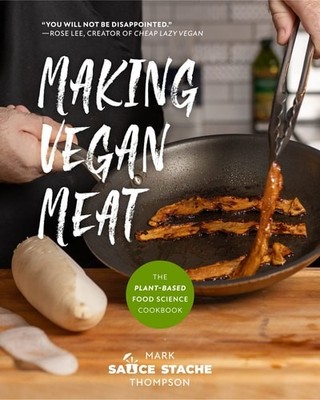 Making Vegan Meat: The Plant-Based Food Science Cookbook (Plant-Based Protein, V