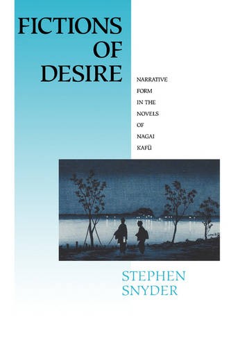 Fictions of Desire – Narrative Form in the Novels of Nagai Kafu Snyder Paperback