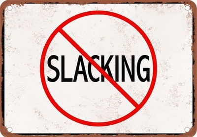 Metal Sign - NO SLACKING - Vintage Rusty Look