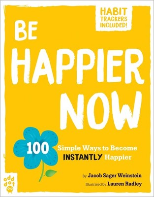 Be Happier Now: 100 Simple Ways to Become Instantly Happier (Be Better Now) ...