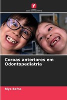 Coroas Anteriores Em Odontopediatria Riya Bafna